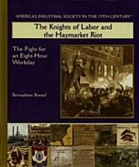 The Knights of Labor and the Haymarket Riot (Library Binding)