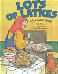 Lots of Latkes: A Hanukkah Story (Hardcover)