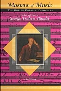 The Life & Times of George Frideric Handel (Hardcover)