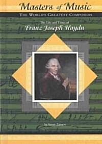 The Life and Times of Franz Joseph Haydn (Library Binding)