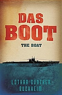 Das Boot : The enthralling true story of a U-Boat commander and crew during the Second World War (Paperback)