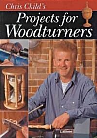 Chris Childs Projects for Woodturners (Paperback)