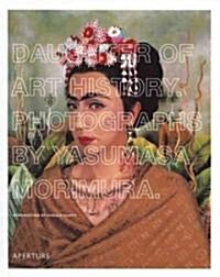 Yasumasa Morimura: Daughter of Art History (Hardcover)