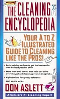 The Cleaning Encyclopedia : Your A-to-Z Illustrated Guide to Cleaning Like the Pros (Paperback)