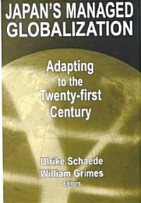 Japans Managed Globalization : Adapting to the Twenty-first Century (Paperback)