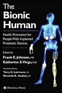 The Bionic Human: Health Promotion for People with Implanted Prosthetic Devices (Hardcover)