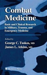 Combat Medicine: Basic and Clinical Research in Military, Trauma, and Emergency Medicine (Hardcover)