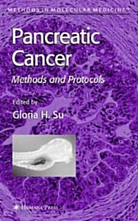Pancreatic Cancer: Methods and Protocols (Hardcover, 2005)