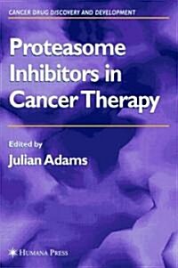 Proteasome Inhibitors in Cancer Therapy (Hardcover, 2004)