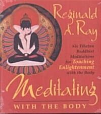 Meditating with the Body: Six Tibetan Buddhist Meditations for Touching Enlightenment with the Body (Audio CD)