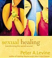 Sexual Healing: Transforming the Sacred Wound (Audio CD)