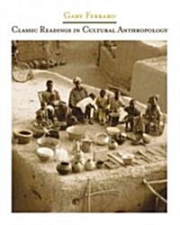 Classic Readings in Cultural Anthropology (Paperback)