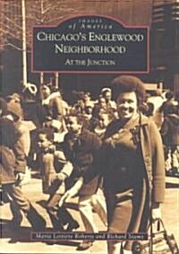 Chicagos Englewood Neighborhood: At the Junction (Paperback)