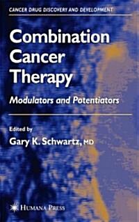 Combination Cancer Therapy: Modulators and Potentiators (Hardcover, 2005)