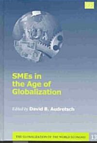 Smes in the Age of Globalization (Hardcover)