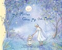 [중고] My Mother Gave Me the Moon (Hardcover)