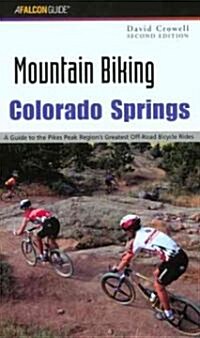 Colorado Springs: A Guide to the Pikes Peak Regions Greatest Off-Road Bicycle Rides (Paperback, 2)