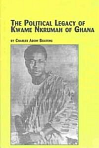 Political Legacy of Kwame Nkrumah of Ghana (Hardcover)
