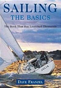 Sailing: The Basics: The Book That Has Launched Thousands (Paperback)