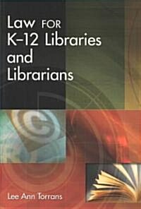Law for K-12 Libraries and Librarians (Paperback)