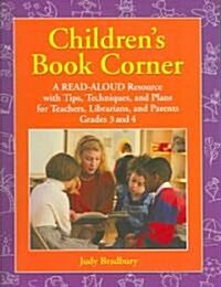 Childrens Book Corner: A Read-Aloud Resource with Tips, Techniques, and Plans for Teachers, Librarians, and Parents Grades 3 and 4 (Paperback)