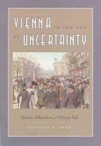 Vienna in the Age of Uncertainty: Science, Liberalism, and Private Life (Hardcover)
