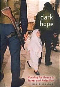Dark Hope: Working for Peace in Israel and Palestine (Hardcover)