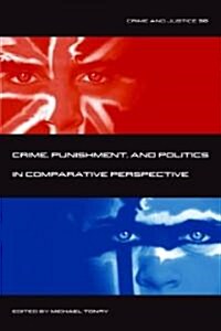 Crime and Justice, Volume 36, Volume 36: Crime, Punishment, and Politics in Comparative Perspective (Paperback)