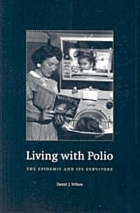 Living with Polio: The Epidemic and Its Survivors (Paperback)