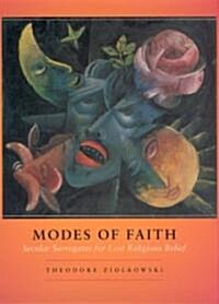 Modes of Faith: Secular Surrogates for Lost Religious Belief (Hardcover)