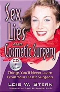 Sex, Lies and Cosmetic Surgery: Things Youll Never Learn from Your Plastic Surgeon (Paperback)