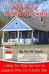 The Complete Guide to Your First Rental Property: A Step-By-Step Plan from the Experts Who Do It Every Day (Paperback)