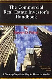 The Commercial Real Estate Investors Handbook: A Step-By-Step Road Map to Financial Wealth (Paperback)