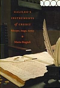 Galileos Instruments of Credit: Telescopes, Images, Secrecy (Paperback)