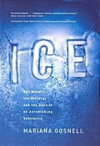 Ice: The Nature, the History, and the Uses of an Astonishing Substance (Paperback)