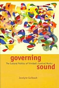Governing Sound: The Cultural Politics of Trinidads Carnival Musics [With CD] (Paperback)