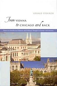 From Vienna to Chicago and Back: Essays on Intellectual History and Political Thought in Europe and America (Hardcover)