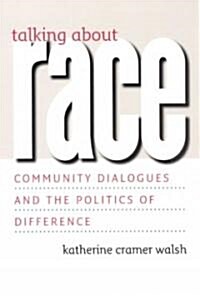 Talking about Race: Community Dialogues and the Politics of Difference (Paperback)