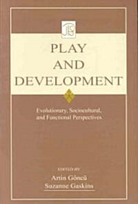 Play and Development: Evolutionary, Sociocultural, and Functional Perspectives (Paperback)
