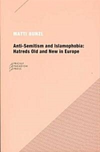Anti-Semitism and Islamophobia: Hatreds Old and New in Europe (Paperback)