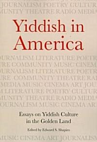 Yiddish in America: Essays on Yiddish Culture in the Golden Land (Paperback)