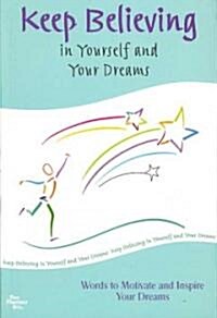 [중고] Keep Believing in Yourself and Your Dreams: Words to Motivate and Inspire Your Dreams (Paperback)
