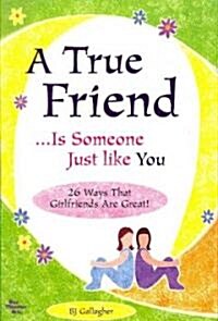 A True Friend... Is Someone Just Like You (Paperback)