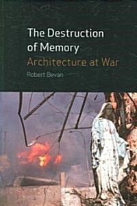 The Destruction of Memory : Architecture at War (Paperback)