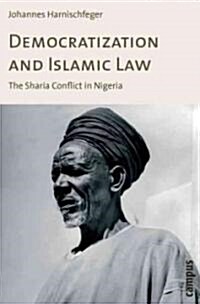 Democratization and Islamic Law: The Sharia Conflict in Nigeria (Paperback)