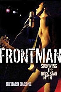 Frontman: Surviving the Rock Star Myth (Paperback)