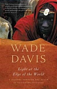 Light at the Edge of the World: A Journey Through the Realm of Vanishing Cultures (Paperback)