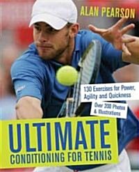 Ultimate Conditioning for Tennis: 130 Exercises for Power, Agility and Quickness (Paperback)