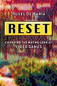 Reset: Changing the Way We Look at Video Games (Hardcover)