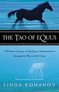 The Tao of Equus: A Womans Journey of Healing and Transformation Through the Way of the Horse (Paperback)